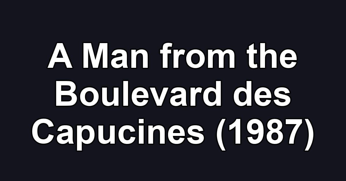 A Man from the Boulevard des Capucines (1987)