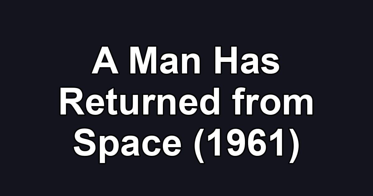 A Man Has Returned from Space (1961)