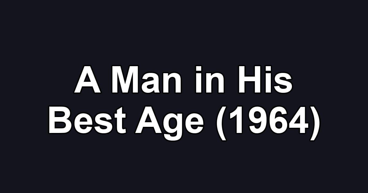 A Man in His Best Age (1964)