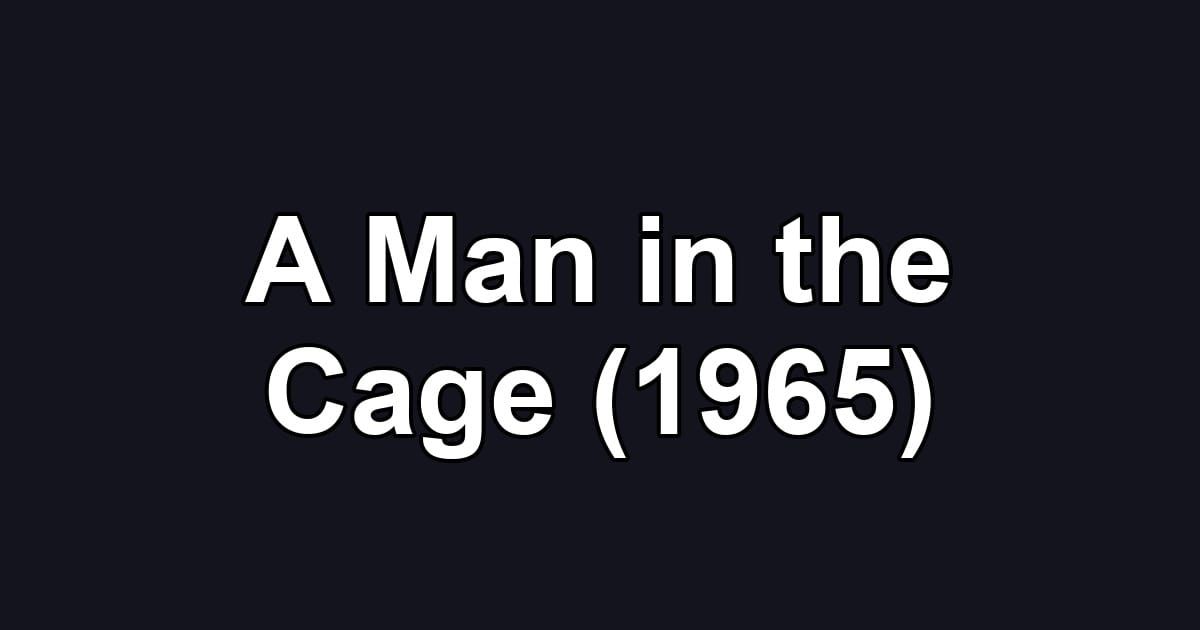 A Man in the Cage (1965)