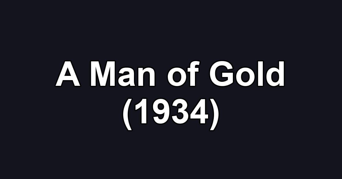 A Man of Gold (1934)