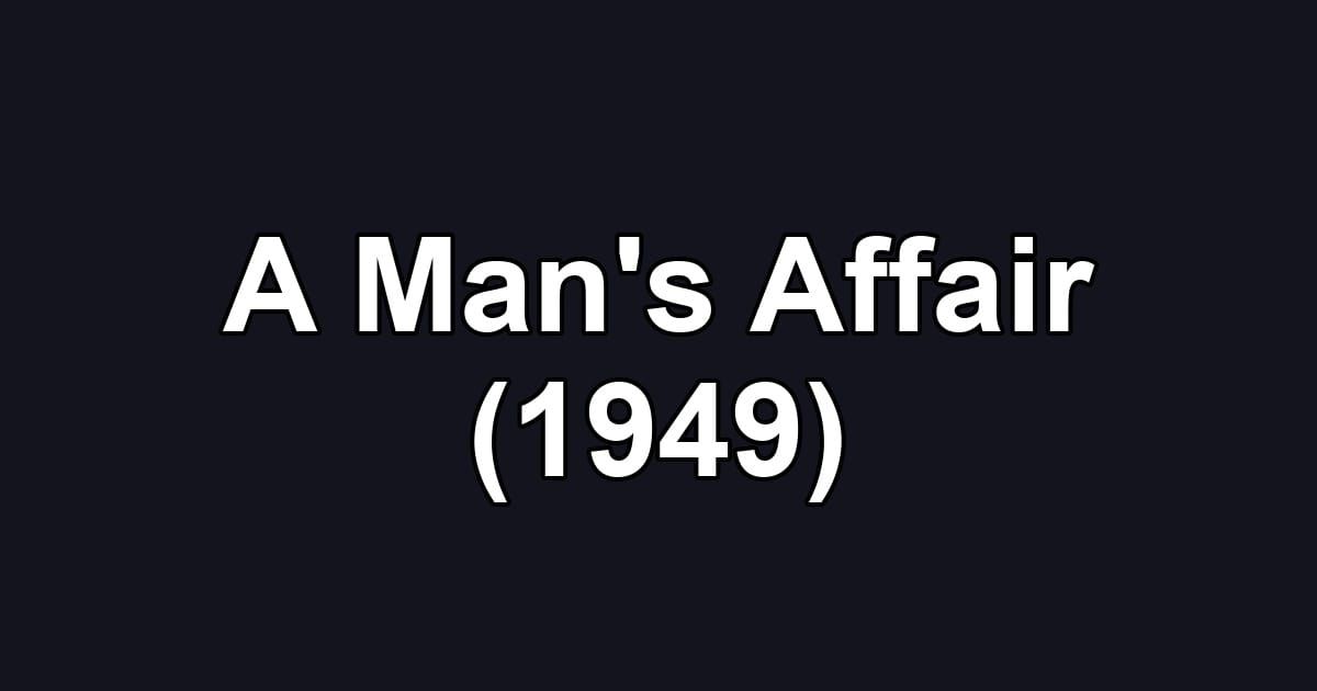 A Man's Affair (1949)