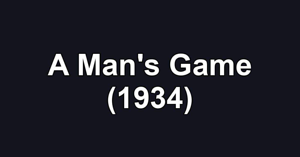 A Man's Game (1934)