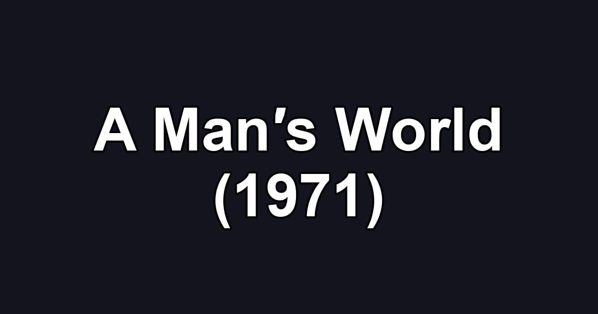 A Man′s World (1971)