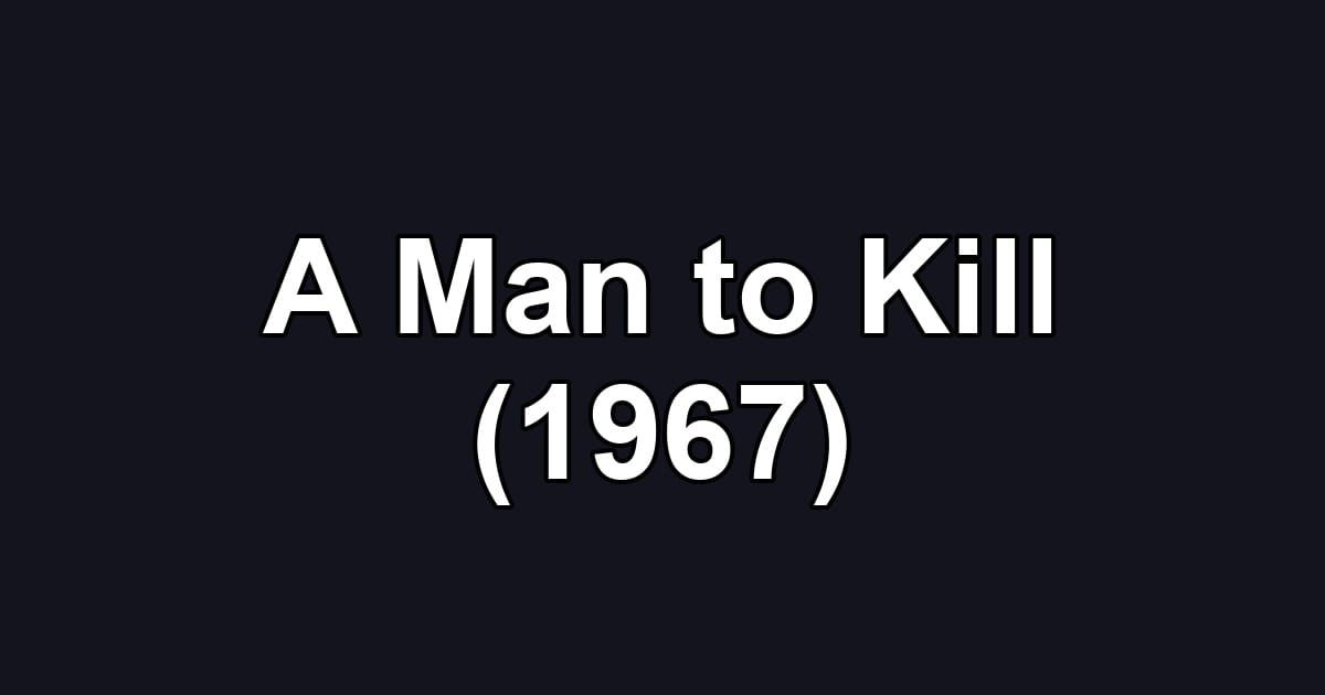 A Man to Kill (1967)