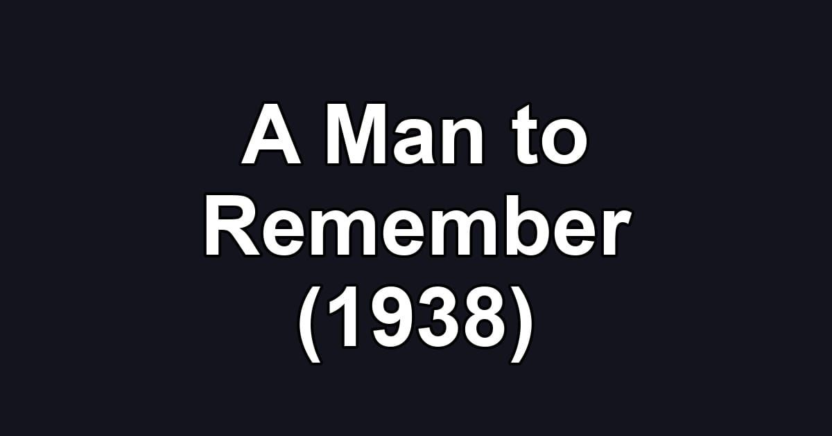 A Man to Remember (1938)