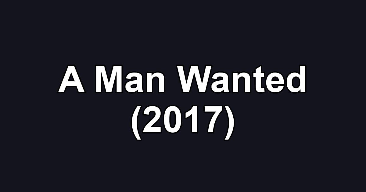 A Man Wanted (2017)