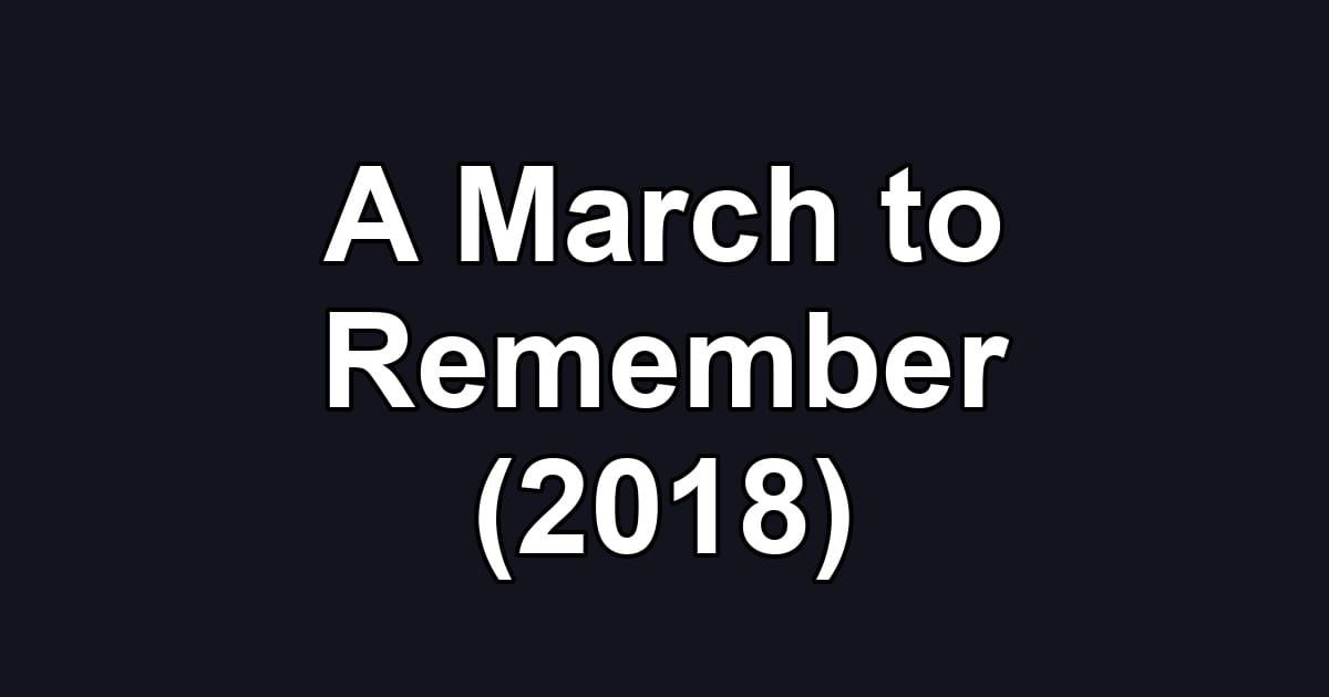 A March to Remember (2018)