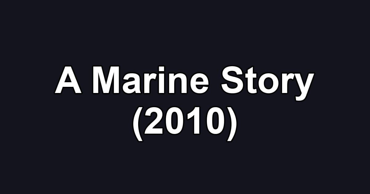 A Marine Story (2010)