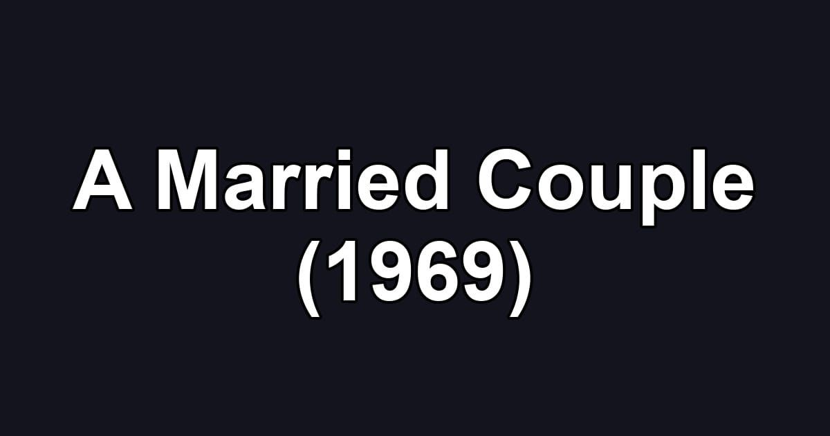 A Married Couple (1969)