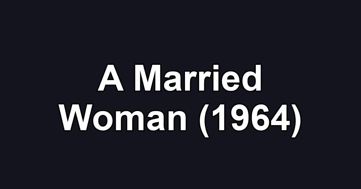 A Married Woman (1964)