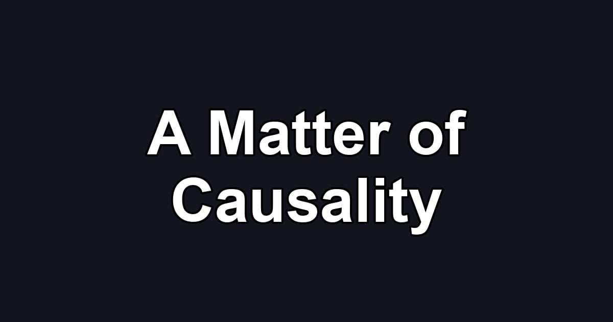 A Matter of Causality