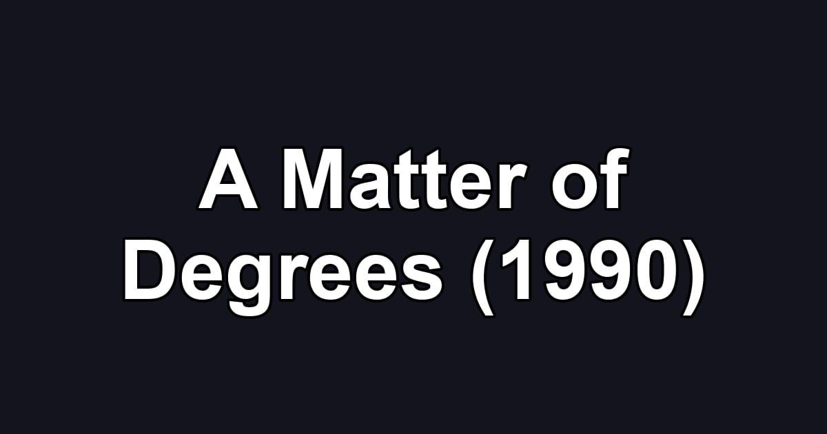 A Matter of Degrees (1990)