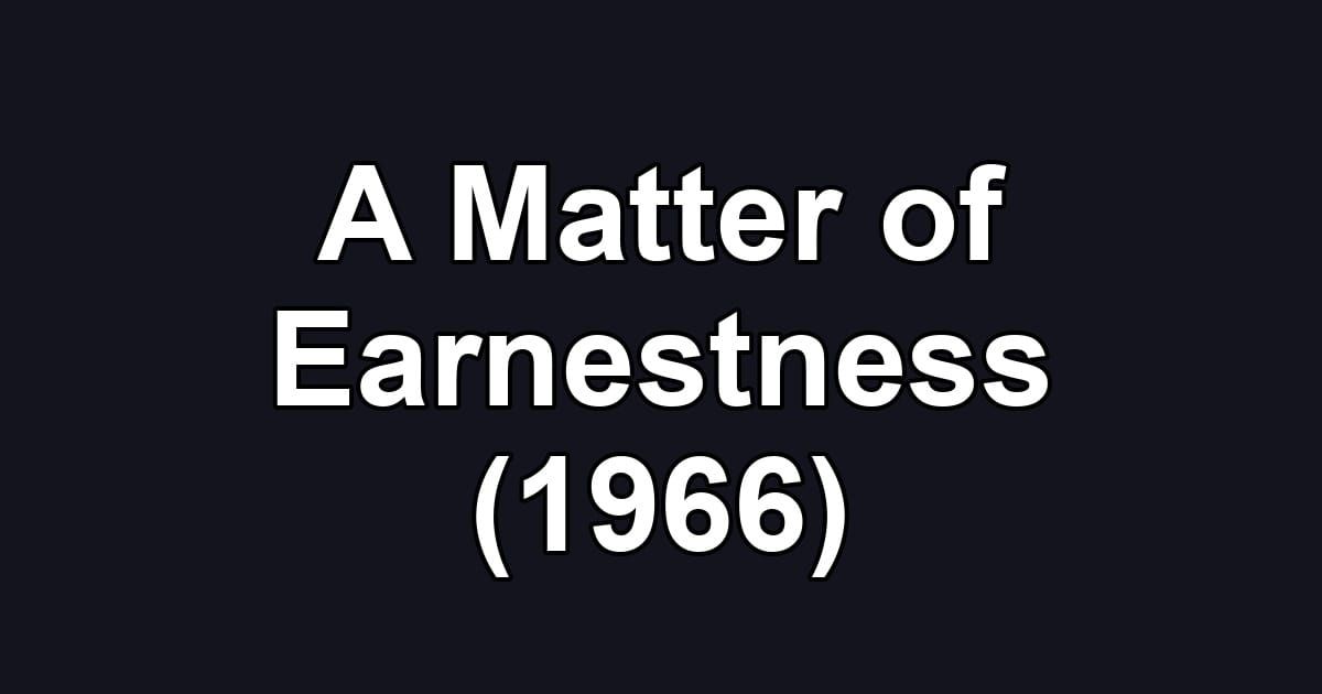 A Matter of Earnestness (1966)