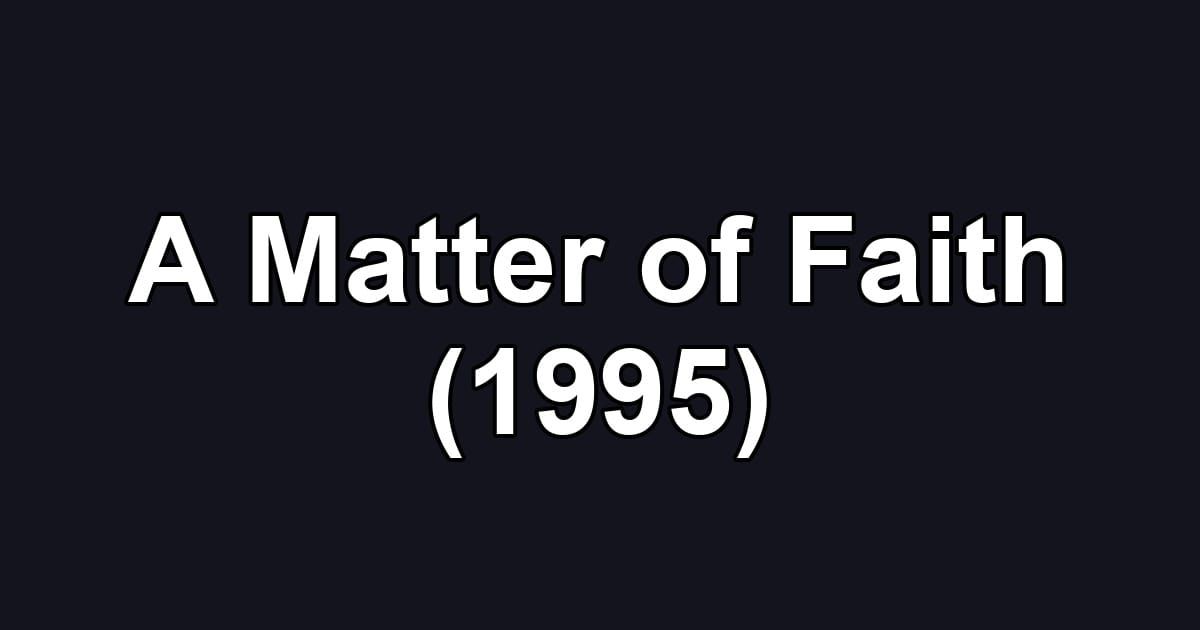 A Matter of Faith (1995)