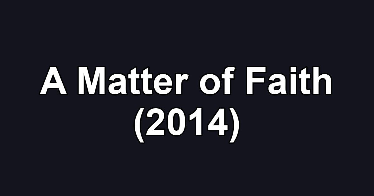 A Matter of Faith (2014)