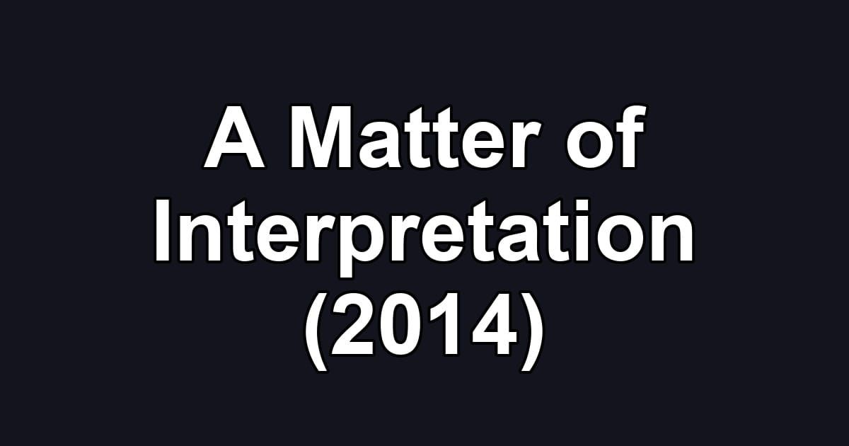 A Matter of Interpretation (2014)