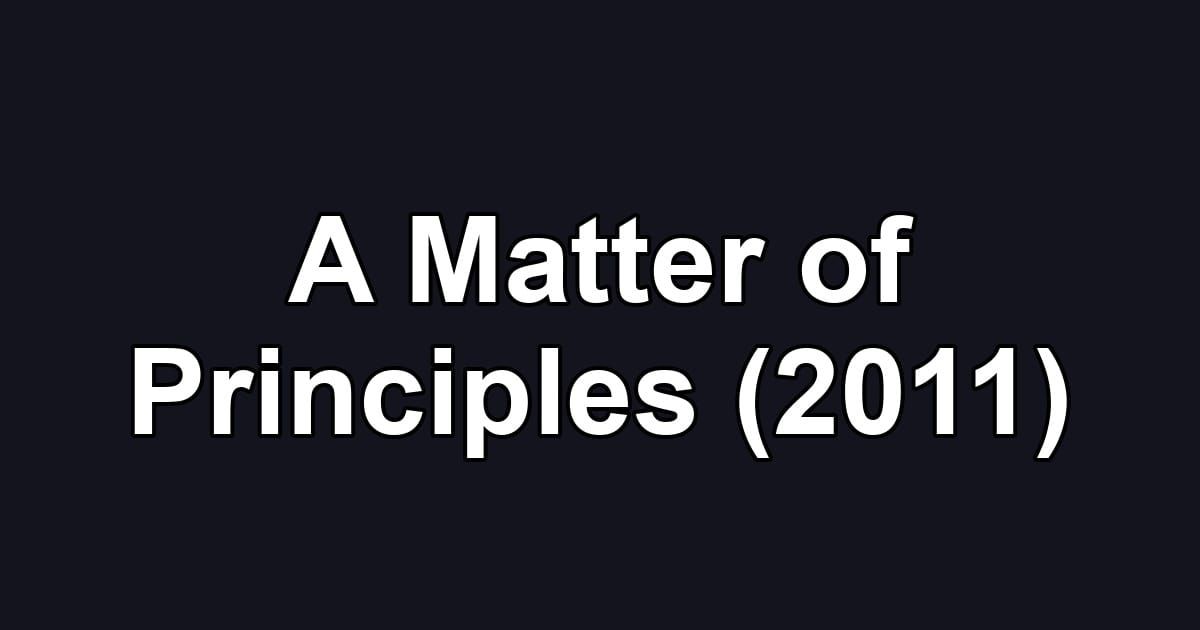 A Matter of Principles (2011)