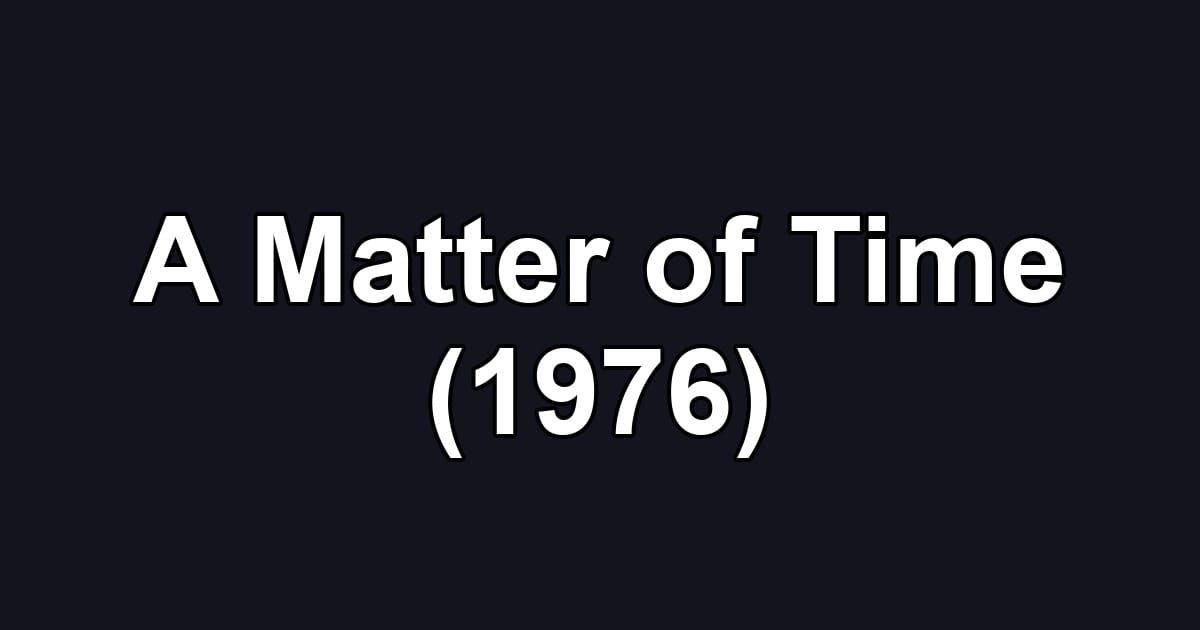 A Matter of Time (1976)