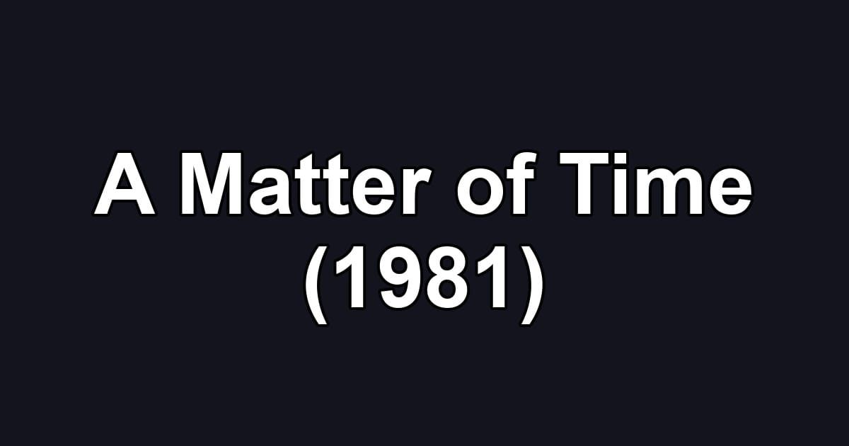 A Matter of Time (1981)