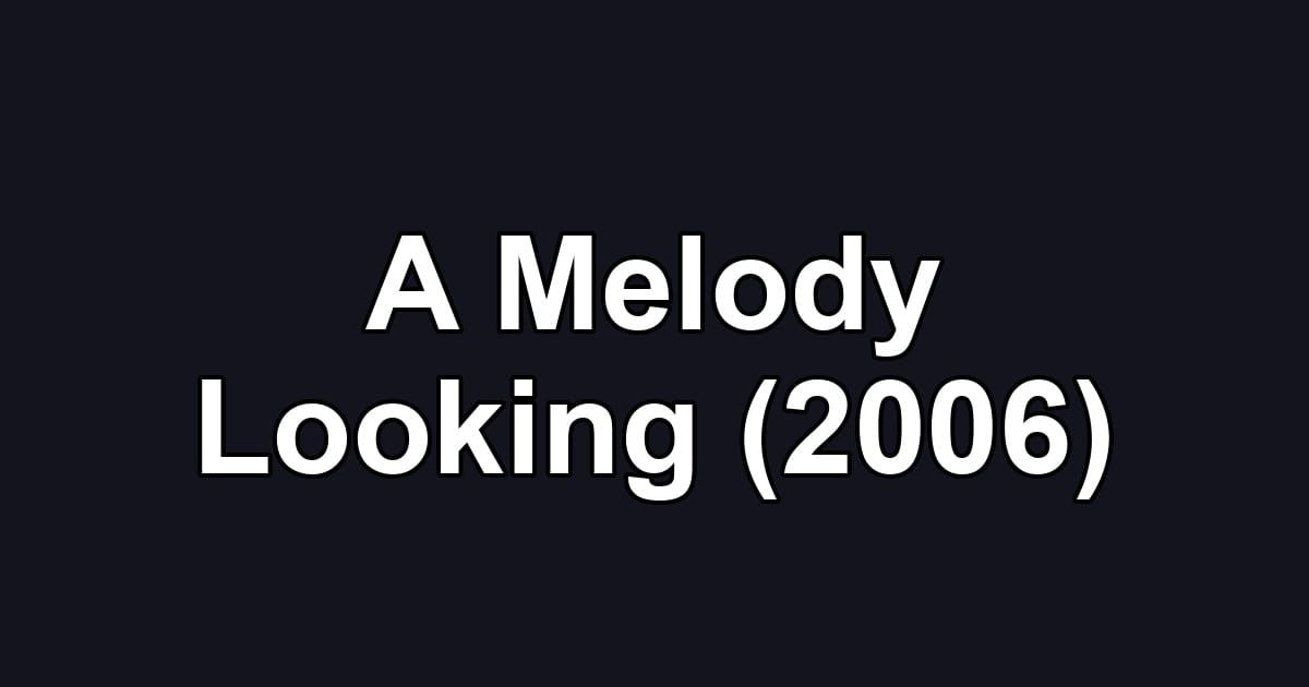 A Melody Looking (2006)