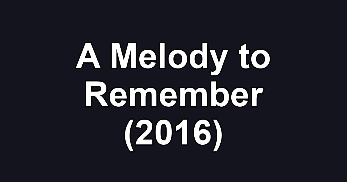 A Melody to Remember (2016)