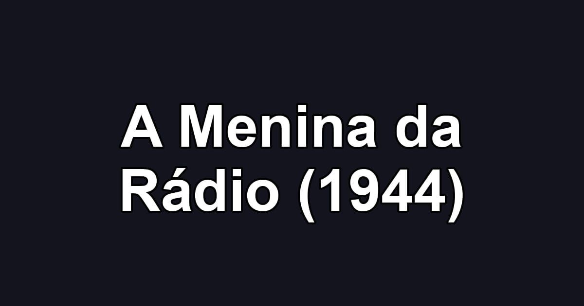 A Menina da Rádio (1944)