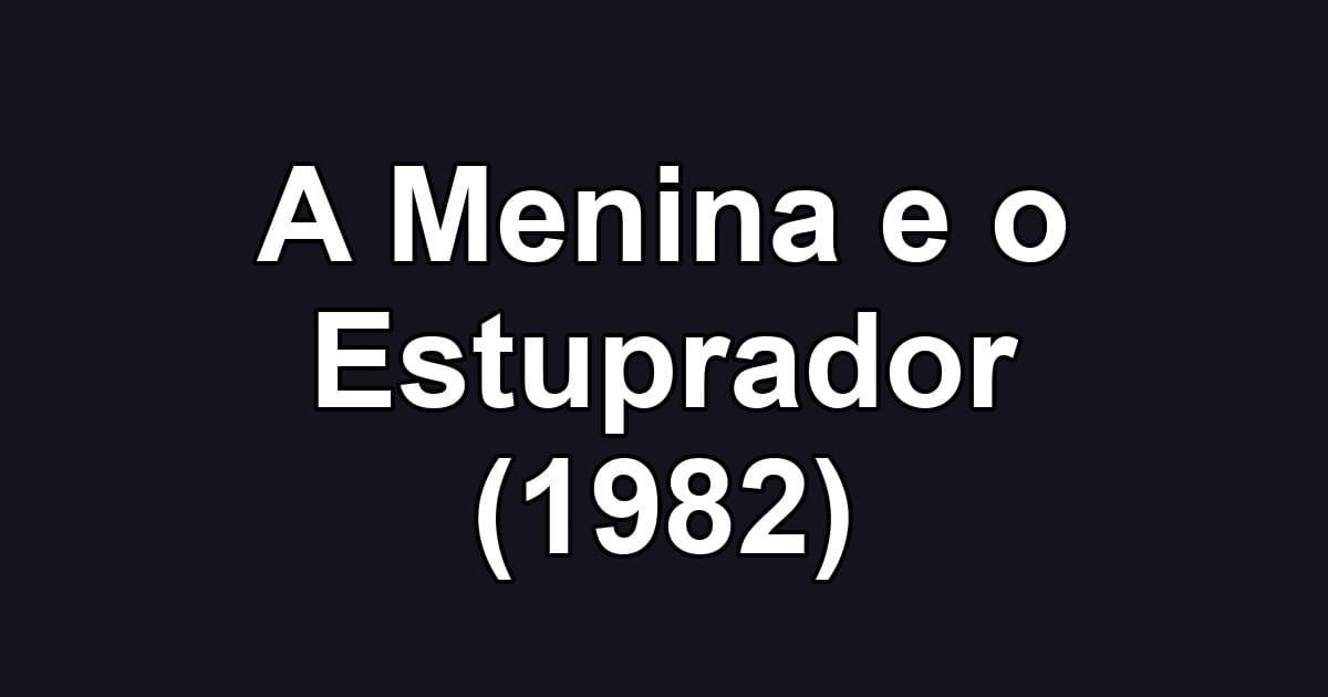 A Menina e o Estuprador (1982)