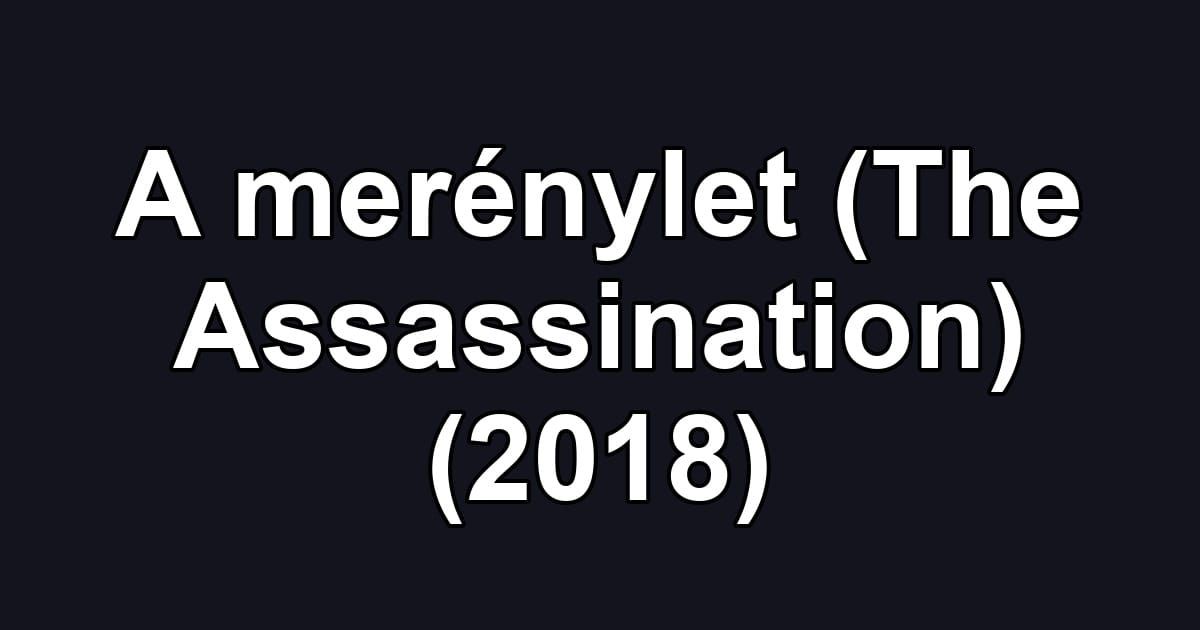 A merénylet (The Assassination) (2018)