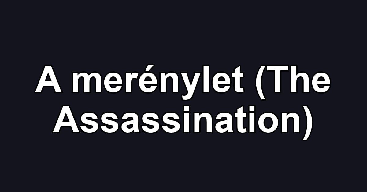 A merénylet (The Assassination)