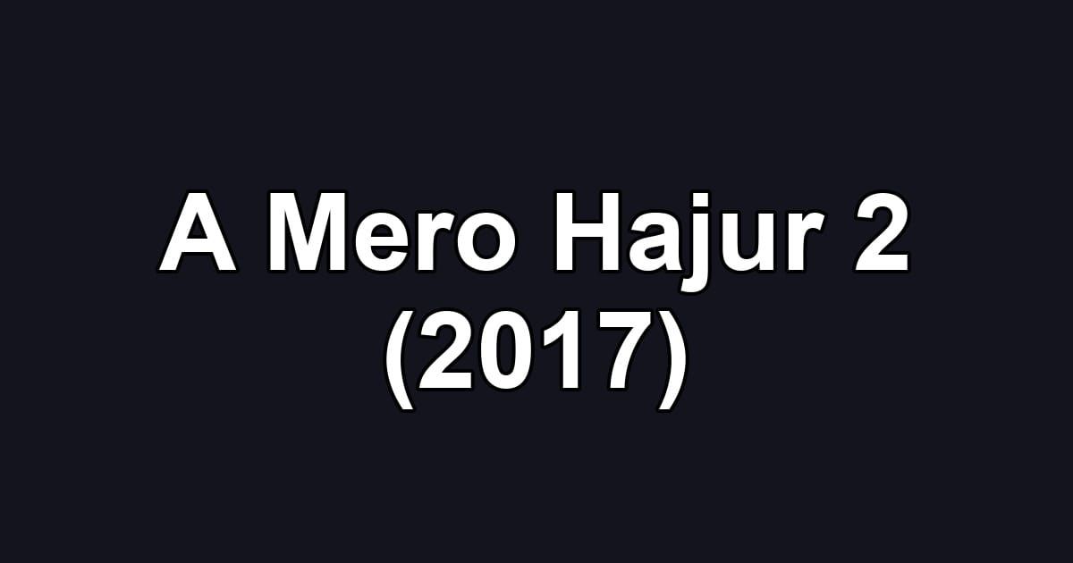 A Mero Hajur 2 (2017)