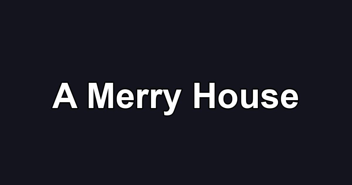 A Merry House