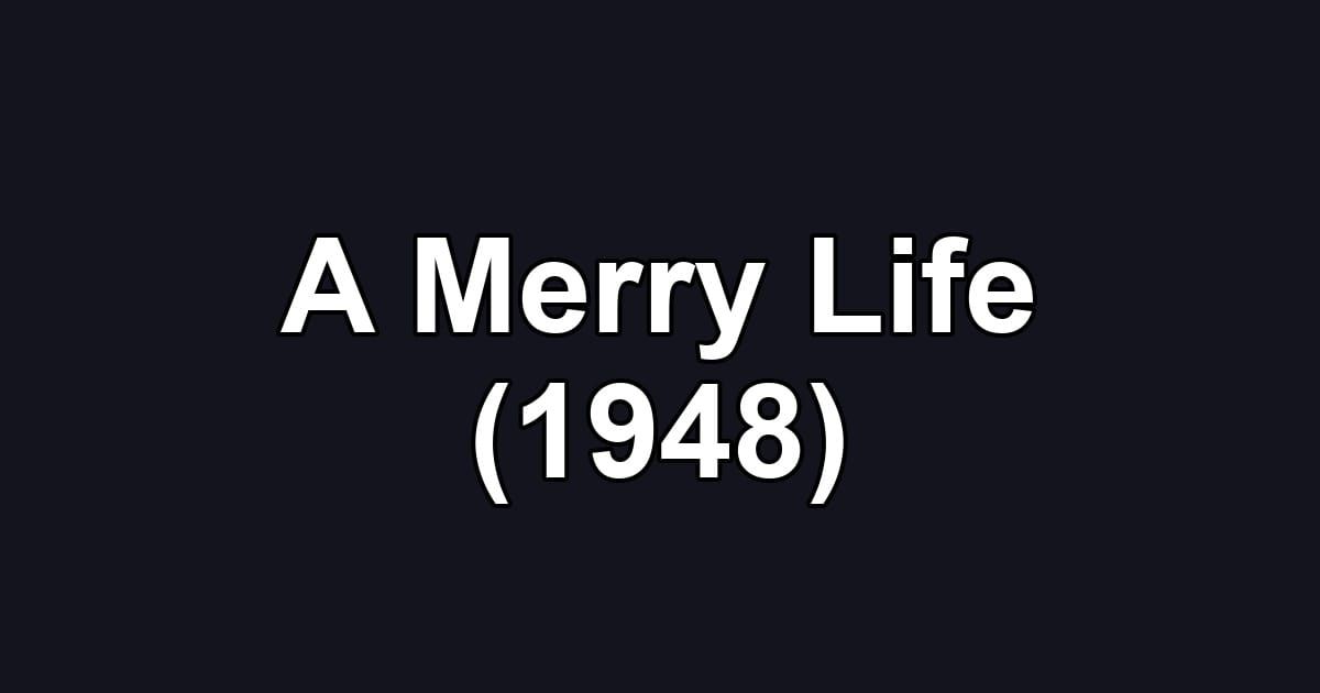 A Merry Life (1948)