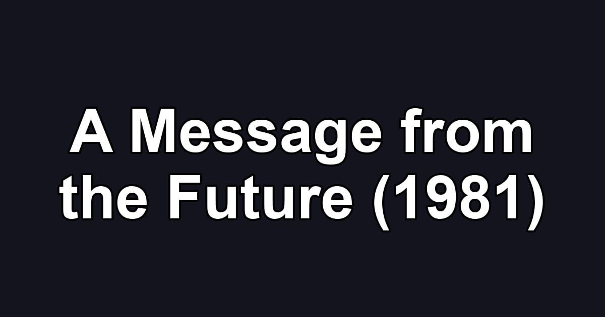 A Message from the Future (1981)