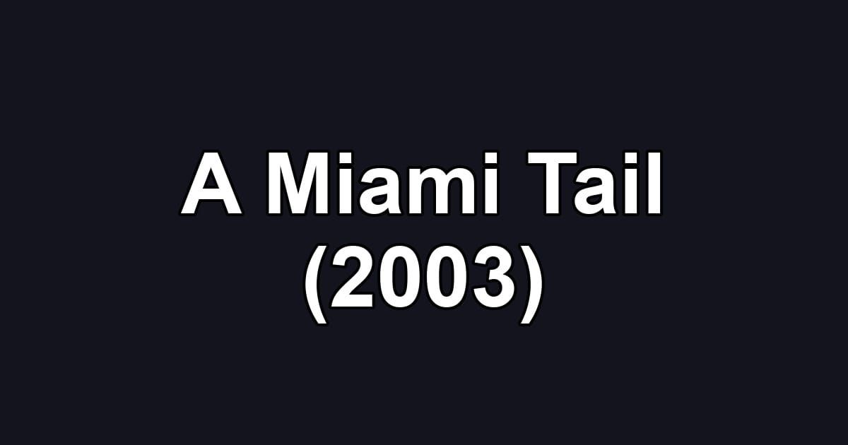 A Miami Tail (2003)