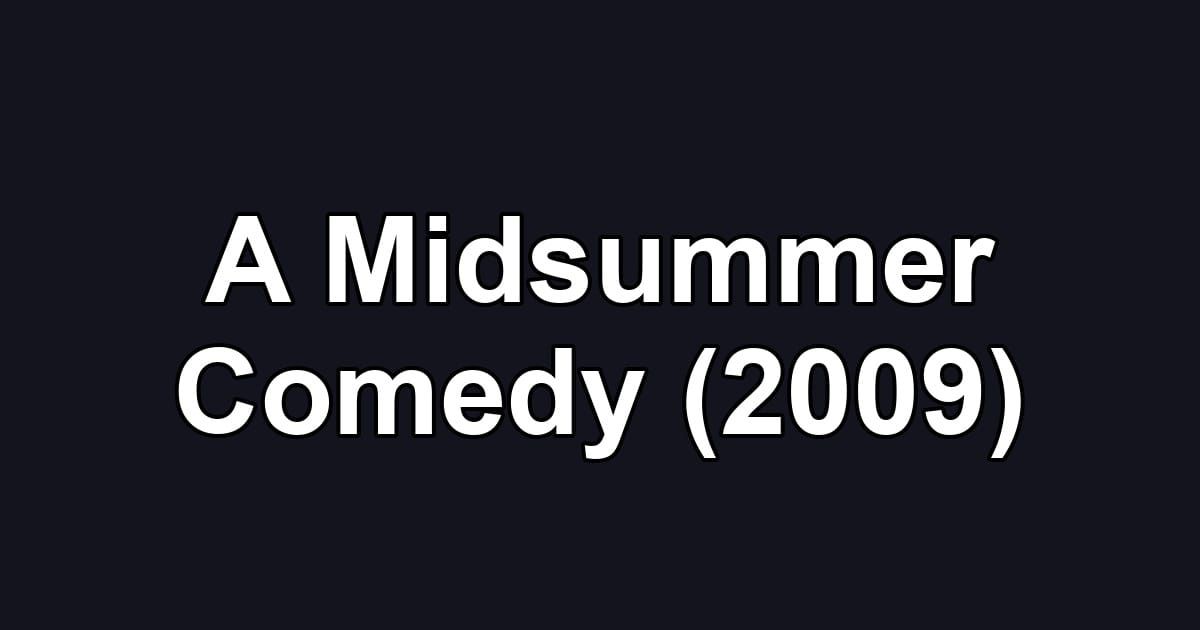 A Midsummer Comedy (2009)