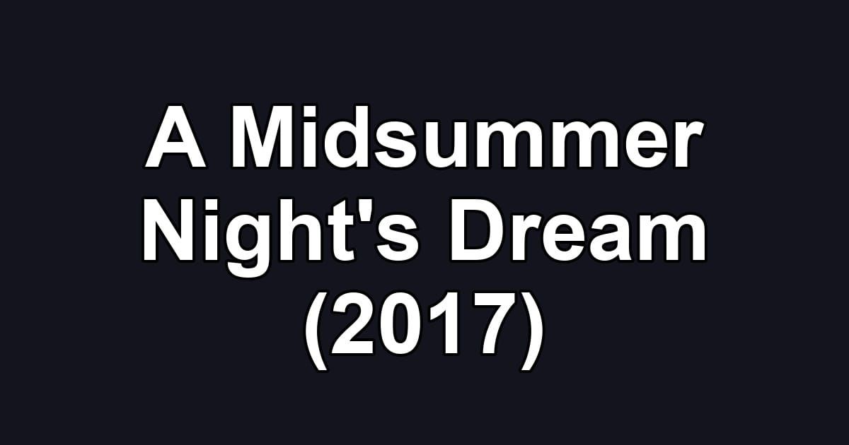 A Midsummer Night's Dream (2017)