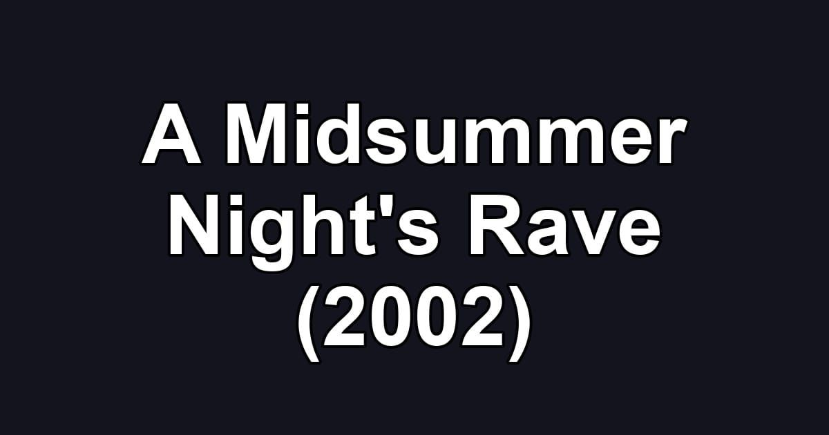 A Midsummer Night's Rave (2002)