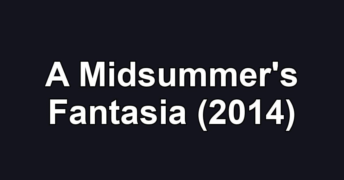 A Midsummer's Fantasia (2014)