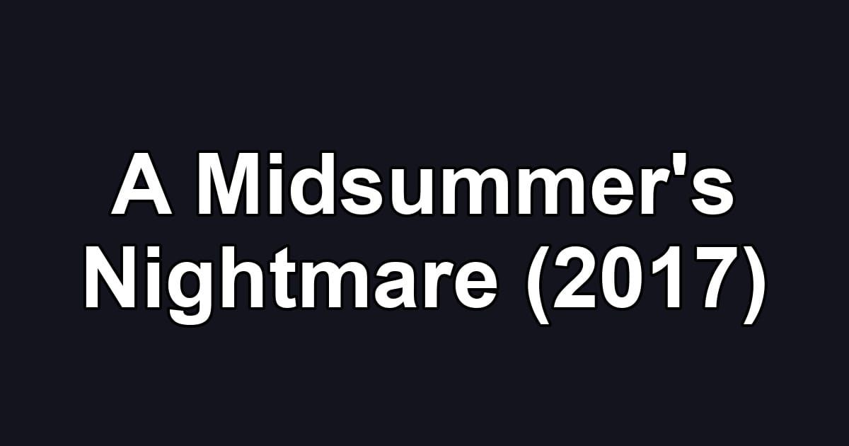 A Midsummer's Nightmare (2017)