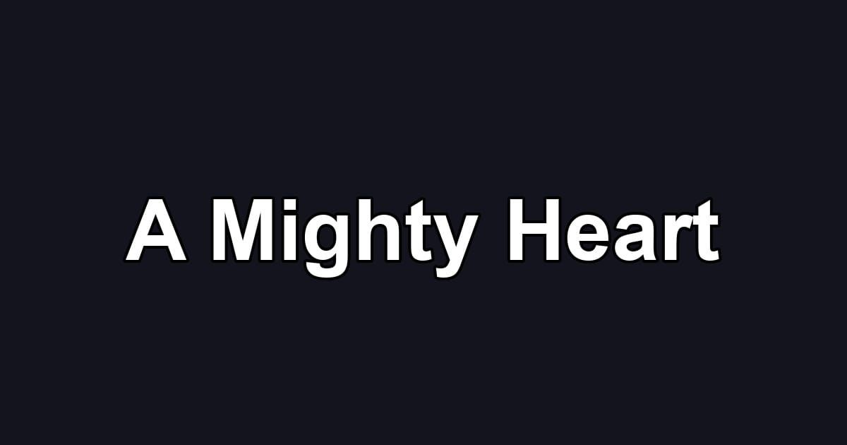 A Mighty Heart