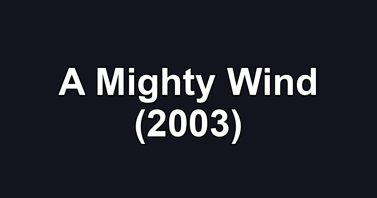 A Mighty Wind (2003)