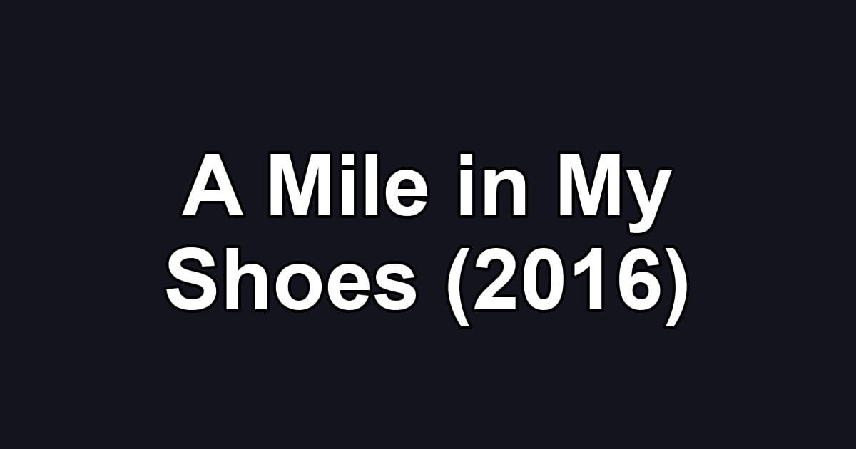 A Mile in My Shoes (2016)