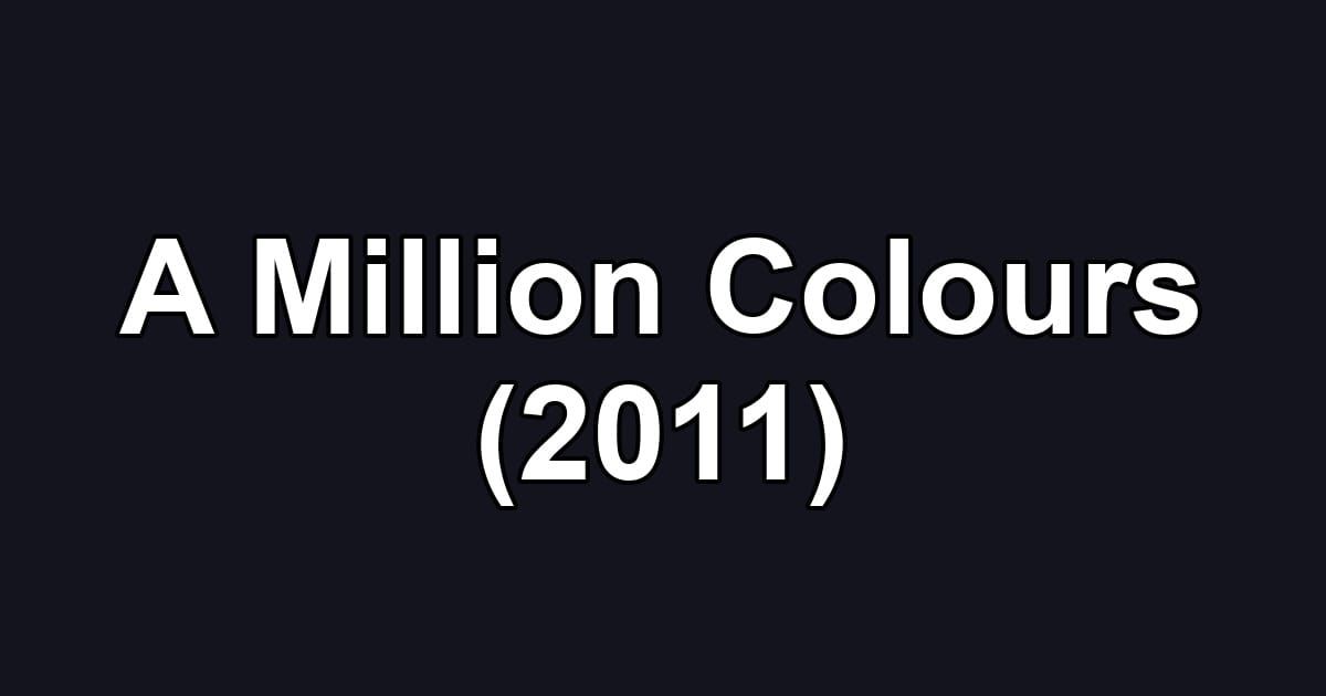 A Million Colours (2011)