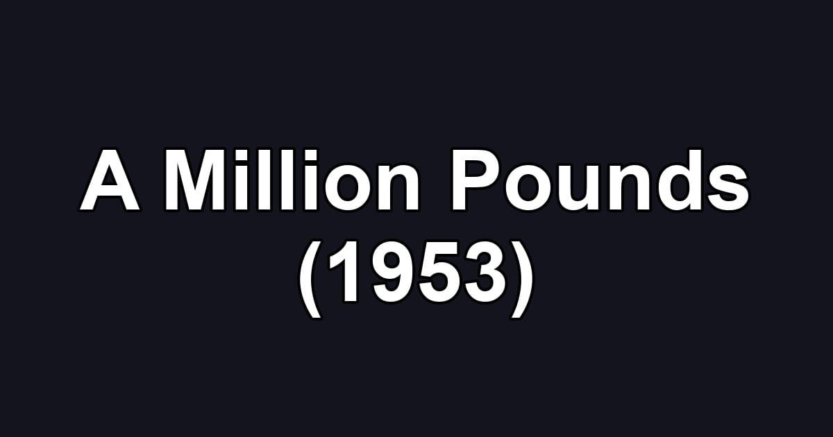 A Million Pounds (1953)