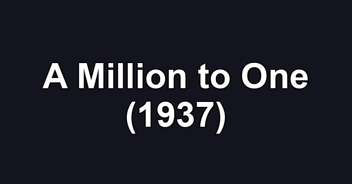 A Million to One (1937)