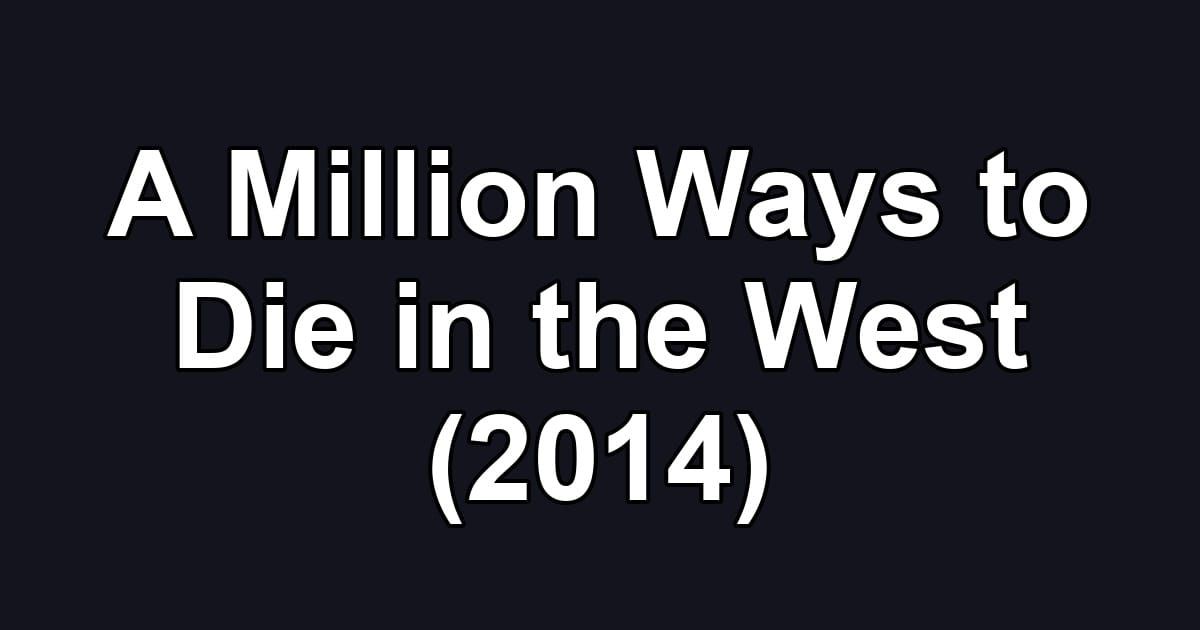 A Million Ways to Die in the West (2014)