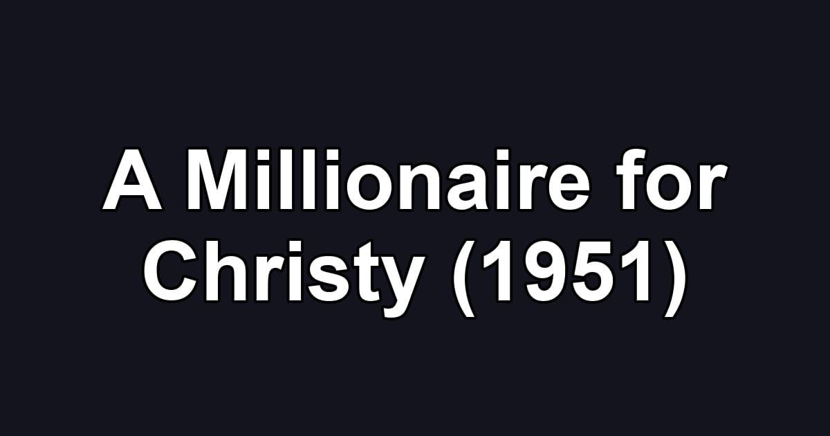 A Millionaire for Christy (1951)