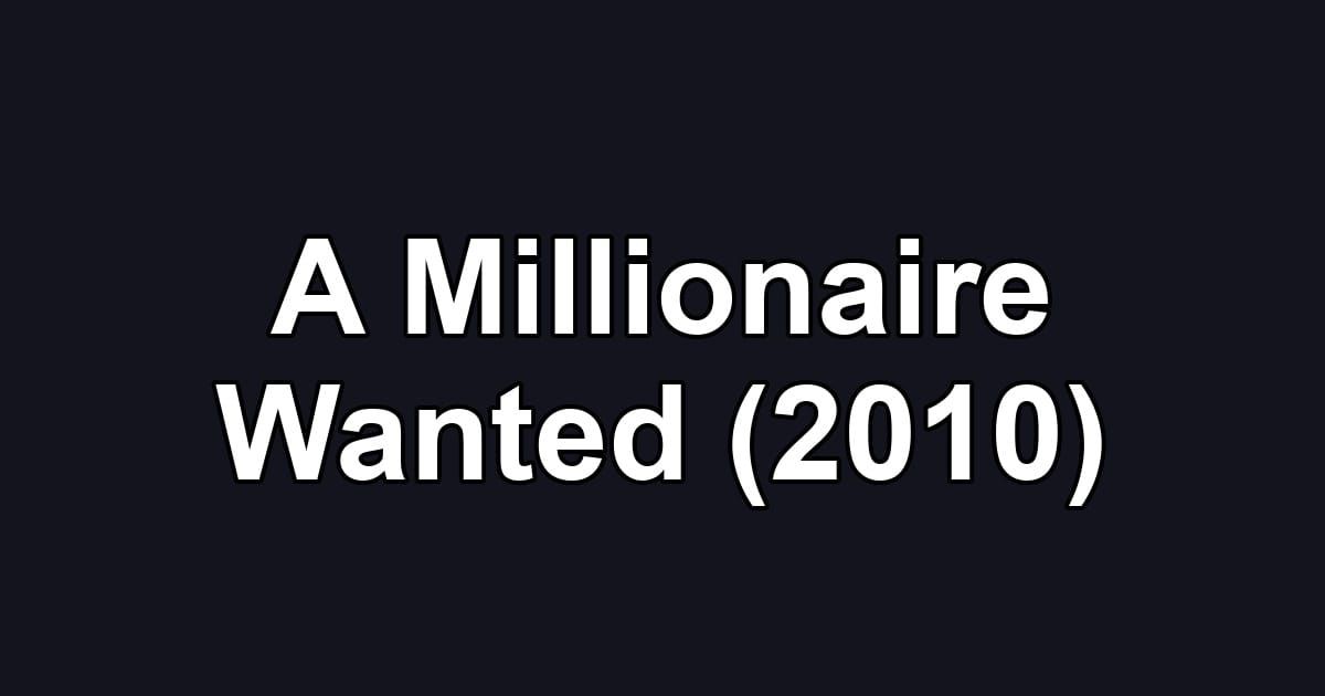 A Millionaire Wanted (2010)