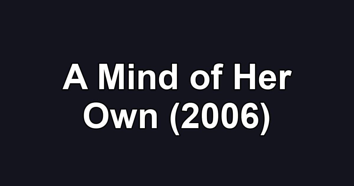 A Mind of Her Own (2006)